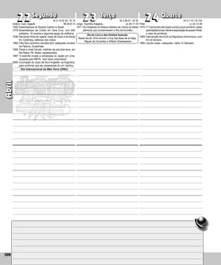 100
Segunda Terça Quarta
100
Abril
Jorge, Toyohiko Kagawa
1971:Os indígenas do Alasca rebelam-se contra os testes
atômicos que contaminaram a Ilha de Anchitks.
22
22 23
23 24
24
Dia do Livro e dos Direitos Autorais
Nesse dia de 1616 morrem o inca Garcilaso de la Vega,
Miguel de Cervantes e William Shakes­
peare.
Fidel
1915-17: Genocídio silenciado contra o povo armênio, pelas
autoridadesturcas.Morteedeportaçãodequasemilhão
e meio de armênios.
1965:Intervenção dos EUA na República Dominicana, com
40 mil homens.
1985:Laurita López, catequista, mártir, El Salvador.
Sotero, Caio, Agapito
1500:Desembarque do Álvares Cabral no Brasil.
1519:Desembarque de Cortéz em Vera Cruz, com 600
soldados, 16 cavalos e algumas peças de artilharia.
1638:Hernando Arias de Ugarte, bispo de Quito e de Santa
Fé, Colômbia, defensor dos índios.
1982:FélixTecuJerônimo,lavradorachi,catequis­ta,ministro
da Palavra, Guatemala.
1990: Paulo e José Canuto, mártires da luta pela terra, em
Rio Maria, PA, Brasil, assassinados.
1997: O exército invade a embaixada do Japão em Lima,
ocupada pelo MRTA, “sem fazer prisioneiros”.
2009: Exumação do corpo de Dom Angelelli, na Argentina,
para confirmar que seu assassinato foi um martírio.
Dia Internacional da Mãe Terra (ONU)
At 2,14.22-32 / Sl 15
Mt 28,8-15
At 2,36-41 / Sl 32
Jo 20-11-18
At 3,1-10 / Sl 104
Lc 24,13-35
 