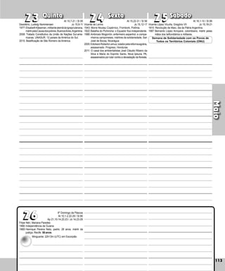 113
Quinta Sexta Sábado
Filipe Néri, Mariana Paredes
1966:Independência da Guiana.
1969:Henrique Pereira Neto, padre, 28 anos, mártir da
justiça, Recife. 50 anos.
113
Maio
25
25
26
26
24
24
23
23 Vicente de Lerins
1543: Morre Nicolau Copérnico, Frombork, Polônia.
1822:Batalha do Pichincha: o Equador fica independente.
1986:Ambrosio Mogorrón, enfermeiro espanhol, e compa-
nheiros camponeses, mártires da soli­dariedade, San
José de Bocay, Nicarágua.
2005:EdicksonRobertoLemus,lutadorpelarefor­maagrária,
assassinado. Progreso, Honduras.
2011: O casal dos ambientalistas José Cláudio Ribeiro da
Silva e Maria do Espírito Santo, Nova Ipixuna, PA,
assassinados por lutar contra a devastação da floresta.
Desidério, Ludwig Nommensen
1977:ElisabethKäseman,militantealemãdaIgrejaluterana,
mártirpelaCausadospobres,Bue­nosAires,Argentina.
2008: Tratado Constitutivo da União de Nações Sul-a­
me­
ricanas, UNASUR. 12 países da América do Sul.
2015: Beatificação de São Romero da América.
Vicenta López Vicuña, Gregório VII
1810: Revolução de Maio, dia da Pátria Argentina.
1987:Bernardo López Arroyave, colombiano, mártir pelas
mãos dos latifundiários e militares.
Semana de Solidariedade com os Povos de
Todos os Territórios Coloniais (ONU)
At 15,7-21 / Sl 95
Jo 15,9-11
At 15,22-31 / Sl 56
Jo 15,12-17
At 16,1-10 / Sl 99
Jo 15,18-21
6º Domingo da Páscoa
At 15,1-2.22-29 / Sl 66
Ap 21,10-14.22-23 / Jo 14,23-29
Minguante: 22h13m (UTC) em Escorpião
 