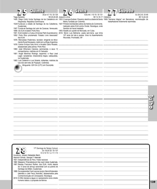 139
Quinta Sexta Sábado
Inocêncio, Johann Sebastian Bach,
Heinrich Schütz, George F. Haendel
1821:Independência do Peru. Festa nacional.
1980: Massacre,70lavradoresemSanJuánCot­zal,Guatemala.
1981:Stanley Francisco Rother, dos EUA, morto depois
de 13 anos de serviço sacerdotal com os pobres de
Santiago de Atitlán, Guatemala.
1986:OscooperantesYvanLeyvraz(suíço),BerndKoberstein
(alemão) e Joël Fieux (francês), assassinados pela
Contrarrevolução em Zompopera, Nicarágua.
2010: A ONU declara a água e o saneamento como direito
humano básico, à proposta da Bolívia.
139
Julho
28
27
27
28
26
26
25
25
17º Domingo do Tempo Comum
Gn 18,20-32 / Sl 137
Cl 2,12-14 / Lc 11,1-13
Tiago Apóstolo
1495: Diego Colón funda Santiago de los Caballeros em
Hispaniola, República Dominicana.
1524:Funda-se a cidade de Santiago de los Cabal­
leros,
Guate­mala.
1567: Funda-se Santiago de León de Caracas, Vene­
zuela.
1898: Os EUA invadem Porto Rico.
1901: EUA impõem a Cuba a Emenda Platt (Guantánamo).
1952: Porto Rico procla­
mado “Estado Livre Associado”
dos EUA.
1976: Wen­
ceslao Pedernera, lavrador, dirigente do Movi-
mentoRuralDiocesa­no,mártiremLaRioja,Argentina.
1978: Carlos Enrique Soto Arriví e Arnaldo Dario Rosado,
assassinado pela polícia, Porto Rico.
1980: José Othoma­
ro Cáceres, se­
minarista, e seus 13
companheiros, mártires em El Salvador.
1981: Angel Martínez Rodri­
go, espanhol, e Raul José
Lager, canadense, missioná­
rios leigos, catequistas,
na Gua­temala.
1983: Luis Cal­
derón e Luis Solarte, militantes, mártires da
luta dos sem-teto de Popayan, Colômbia.
Celestino
1909:“Semana trágica” em Barcelona; reivindicação de
trabalhadores fortemente reprimidas.
Joaquim e Ana
1503:OcaciqueQuibian,Panamá,destróiacidadedeSanta
María, fundada por Colombo.
1927:Primeiro bombardeio aéreo da história do Continente,
realizado pelos EUA contra Ocotal, Nicarágua, onde
Sandino se havia instalado.
1953:Assalto ao quartel de Moncada, em Cuba.
2016: Morre Luis Beltrame, poeta sem-terra, que tinha
107 anos de luta e poesia. Vivia no Assentamento
Reunidas, Promissão, SP.
2Cor 4,7-15 / Sl 125
Mt 20,20-28
Minguante: 22h13m (UTC) em Escorpião
Eclo 44,1.10-15 / Sl 131
Mt 13,16-17
Ex 24,3-8 / Sl 49
Mt 13,24-30
 