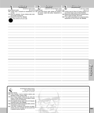 141
Quinta Sexta Sábado
141
João Maria Vianney
1849: Anita Garibaldi, heroína brasileira lutadora pela
liberdade no Brasil, Uruguai e Itália.
1976:Dom Enrique Angelelli, testemunha da causa dos
pobres, La Rioja, Argentina. 40 anos depois a Justiça
confirmou que foi um assassinato.
1979:Alirio Napoleón Macías, padre mártir em El Salvador,
metralhado sobre o altar. 40 anos.
1982:DestruídopelaPrefeituradeSalvador,Bahia,oterreiro
Casa Branca, primeiro do Brasil.
2006: Julio Simón, condenado por terrorrismo de estado:
primeiro caso traz a anulação das leis de ponto final
e obediência devida, Argentina
3
3
4
4
2
2
1
1
18º Domingo do Tempo Comum
Ecl 1,2;2,21-23 / Sl 89
Cl 3,1-5.9-11 / Lc 12,13-21
Lídia
1492:Colombo zarpa de Palos da Frontera, Espanha, em
sua primeira viagem para as Índias Ocidentais.
1980:MassacredemineirosbolivianosemCara­coles,Bolívia,
após um golpe de Estado: 500 mortos.
1999: Tí Jan, padre comprometido com a causa dos pobres,
assassinado em Porto Príncipe, Haiti. 20 anos.
Enrique
Angelelli
Eusébio Vercelli
1981:Carlos Pérez Alonso, padre, apóstolo dos doentes e
dos presos, lutador pela justiça, desaparecido na
Guatemala.
Afonso Maria de Ligório
1920: Gandhi lança a campanha de desobediência civil
na Índia.
1975:Arlen Siu, estudante, 18 anos, militante cristã, mártir
da revolução nicaraguense.
1979:Massacre de Chota, Peru. 40 anos.
Agosto
Ex 40,16-21.34-38 / Sl 83
Mt 13,47-53
Nova: 05h12m (UTC) em Leão
Lv 23,1.4-11.15-16.27.34b-37 / Sl 80
Mt 13,54-58
Lv 25,1.8-17 / Sl 66
Mt 14,1-12
 