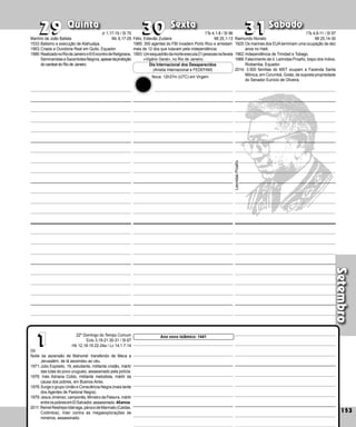 Setembro
Quinta Sexta Sábado
Gil
Noite da ascensão de Mahomé: transferido de Meca a
Jerusalém, de lá ascendeu ao céu.
1971:Júlio Expósito, 19, estudante, militante cristão, mártir
das lutas do povo uruguaio, assassinado pela polícia.
1976: Inés Adriana Coblo, militante metodista, mártir da
causa dos pobres, em Buenos Aires.
1978:Surge o grupo União e Consciência Negra (mais tarde
dos Agentes de Pastoral Negra).
1979:Jesus Jiménez, camponês, Ministro da Palavra, mártir
entreospobresemElSalvador,assassinado.40anos.
2011:ReinelRestrepoIdárraga,párocodeMarmato(Caldas,
Colômbia), líder contra as megaexplorações de
mineiros, assassinado.
153
31
31
1
1
30
30
29
29
22º Domingo do Tempo Comum
Eclo 3,19-21.30-31 / Sl 67
Hb 12,18-19.22-24a / Lc 14,1.7-14
Raimundo Nonato
1925:Os marines dos EUAterminam uma ocupação de dez
anos no Haiti.
1962:Independência de Trinidad e Tobago.
1988:Falecimento de d. Leónidas Proaño, bispo dos índios,
Riobamba, Equador.
2014: 3.500 famílias do MST ocupam a Fazenda Santa
Mônica, em Corumbá, Goiás, de suposta propriedade
do Senador Eunício de Oliveira.
Leonidas
Proaño
Martírio de João Batista
1533:Batismo e execução de Atahualpa.
1563:Criada a Ouvidoria Real em Quito, Equador.
1986:RealizadonoRiodeJaneirooIIIEncontrodeReligiosos,
SeminaristaseSacerdotesNegros,apesardaproibição
do cardeal do Rio de Janeiro. Dia Internacional dos Desaparecidos
(Anistia Internacional e FEDEFAM)
Félix, Estevão Zudaire
1985: 300 agentes do FBI invadem Porto Rico e arrestam
mais de 12 dos que lutavam pela independência.
1993:Umesquadrãodamorteexecuta21pessoasnafavela
«Vigário Geral», no Rio de Janeiro.
Jr 1,17-19 / Sl 70
Mc 6,17-29
1Ts 4,1-8 / Sl 96
Mt 25,1-13
Nova: 12h37m (UTC) em Virgem
1Ts 4,9-11 / Sl 97
Mt 25,14-30
Ano novo islâmico: 1441
 