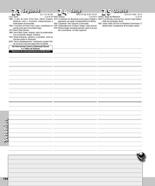 Setembro
Segunda Terça Quarta
164
Pedro Nolasco
1810: O arcebispo do Michoacán excomunga a Hidalgo e
seguidores, por apelar à Independência do México.
1553: Caupolicán, líder mapuche, é executado.
1976: Independência de Trinidad e Tobago. Festa nacional.
1976: Marlene Kegler, estudante operária, mártir do serviço
aos universitários. La Plata, Argentina.
23
23 24
24 25
25
Cléofas, Sérgio de Radonezh
1849: Foi enforcado Lucas da Feira, escravo negro fugitivo,
chefe dos sertanejos. Brasil.
1963: Golpe militar pró-EUA na República Domini­
cana. É
deposto Bosh, simpatizante da revolução cubana.
Lino e Tecla
1868: “O grito de Lares” (Porto Rico): Ramón Emete­
rio
Betances inicia o movimento independentista e
emancipador da escravidão.
1905: † Francisco de Paula Víctor, ne­
gro, considerado um
grande santo pela co­
mu­
ni­
dade negra.
1973: Morre Pablo Neruda.
1989: Henry Bello Ovalle, militante, mártir da solida­
rie­
dade
com a juventude, Bogo­
tá, Co­
lômbia.
1993: Sérgio Rodríguez, operário e universitário, már­
tir da
luta pela justiça na Venezuela.
2008: “Dia do ultrapassamento”: começamos a gastar 30%
de recursos a mais dos disponíveis no planeta.
Equinócio de outono/primavera às 07h50 (UTC)
Dia Internacional Contra a Exploração Sexual
e o Tráfico de Pessoas
Es 1,1-6 / Sl 125
Lc 8,16-18
Es 6,7-8.12b.14-20 / Sl 121
Lc 8,19-21
Es 9,5-9 / Cânt.: Tb 13
Lc 9,1-6
 