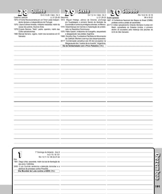 Quinta Sexta Sábado
Eloi
1981: Diego Uribe, sacerdote, mártir da luta de libertação de
seu povo, Colômbia.
2000: O juiz Guzmán sentencia a detenção domiciliar e a
abertura de processo contra Pinochet.
Dezembro
191
1
1
29
29
28
28
1º Domingo do Advento - Ano A
Is 2,1-5 / Sl 121
Rm 13,11-14 / Mt 24,37-44
André apóstolo
1967: A Conferência Nacional dos Bispos do Brasil (CNBB)
protesta contra a prisão de sacerdotes.
2017:O militar salvadorenho Orlando Montano é preso em
Madri, extraditado do Estados Unidos, o primeiro
dentre 20 acusados pela matança dos jesuítas da
UCA de São Salvador.
Dia Mundial de Luta contra a AIDS (ONU)
Saturnino
1810: Miguel Hidalgo, pároco de Dolores, promulga
em Guadalajara o primeiro Bando de Abolição da
Escravidãoecontraosprivilégioscoloniais,noMéxico.
1916: Desembarque de marines e implantação de proteto-
rado na República Dominicana.
1976: Pablo Gazarri, irmãozinho do Evangelho, sequestrado
e desaparecido nas prisões, Argentina.
1980: Dorothy Day, Fundadora Pacifista do Movimen­
to
de Catholic Worker a serviço dos desamparados.
2017: Condenação perpétua aos 29 dos acusados na
Megacausa dos “vuelos de la muerte”, Argentina.
Catarina Labouré
1975:AFrente Revolucionária por um Timor Leste Indepen-
dente declara a independência de Portugal.
1976: Liliana EsthereAimetta, militante metodista, mártir da
causa dos pobres, Buenos Aires.
1978:Ernesto Barrera, “Neto”, padre, operário, mártir das
CEBs salvadorenhas.
1980:Marcial Serrano, vigário, mártir dos lavradores em El
Salvador.
Dia de Solidariedade com o Povo Palestino (ONU)
30
30
Dn 6,12-28 / Cânt.: Dn 3
Lc 21,20-28
Dn 7,2-14 / Cânt.: Dn 3
Lc 21,29-33
Rm 10,9-18 / Sl 18
Mt 4,18-22
 