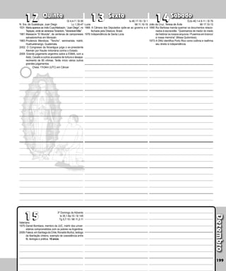 Quinta Sexta Sábado
Valeriano
1975:Daniel Bombara, membro da JUC, mártir dos univer-
sitários comprometidos com os pobres na Argentina.
2009:Falece,emSantiagodoChile,RonaldoMuñoz,teólogo
da libertação chileno, exemplo de coexistência entre
fé, teologia e prática. 10 anos.
Dezembro
199
13
15
15
13
12
12
3º Domingo do Advento
Is 35,1-6a.10 / Sl 145
Tg 5,7-10 / Mt 11,2-11
14
14
N. Sra. de Guadalupe, Juan Diego
1531: Maria aparece ao índio Cuauhtlatoazin, “Juan Diego”, no
Tepeyac, onde se venerava Tonantzín, “Venerável Mãe”.
1981:Massacre “El Mozote”, de centenas de camponeses
salvadorenhos em Morazán.
1983:Prudencio Mendoza, “Tencho”, seminarista, mártir,
Huehuetenango, Guate­mala.
2002: O Congresso da Nicarágua julga o ex-presi­
den­
te
Alemán por fraude milionária contra o Estado.
2009: Grande julgamento argentino sobre a ESMA, com a
Astiz, Cavallo e outros acusados de tortura e desapa­
recimento de 85 vítimas. Terão início vários outros
grandes julgamentos.
João da Cruz, Teresa de Ávila
1890:Rui Barbosa manda queimar os documentos relacio­
nados à escravidão. “Queimamos de medo/ do medo
da história/ os nossos arquivos./ Pusemos em branco/
a nossa memória” (Missa Quilombos).
1973:A ONU identifica Porto Rico como colônia e reafirma
seu direito à independência.
Luzia
1968: A Câmara dos Deputados opõe-se ao governo e é
fechada pela Ditadura, Brasil.
1978:Independência de Santa Lúcia.
Is 48,17-19 / Sl 1
Mt 11,16-19
Eclo 48,1-4.9-11 / Sl 79
Mt 17,10-13
Gl 4,4-7 / Sl 95
Lc 1,39-47
Cheia: 11h34m (UTC) em Câncer
 