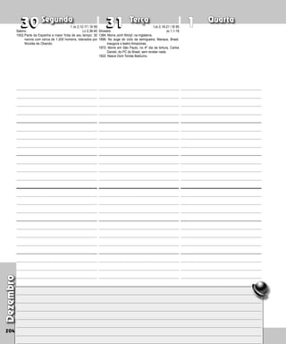 Segunda Terça Quarta
Sabino
1502:Parte da Espanha a maior frota de seu tempo: 30
navios com cerca de 1.200 homens, liderados por
Nicolás de Obando.
Dezembro
204
Silvestre
1384: Morre Jonh Wiclyf, na Inglaterra.
1896: No auge do ciclo da seringueira, Manaus, Brasil,
inaugura o teatro Amazonas.
1972: Morre em São Paulo, no 4º dia da tortura, Carlos
Danieli, do PC do Brasil, sem revelar nada.
1922: Nasce Dom Tomás Balduíno.
30
30 1
31
31
1 Jo 2,12-17 / Sl 95
Lc 2,36-40
1Jo 2,18-21 / Sl 95
Jo 1,1-18
 