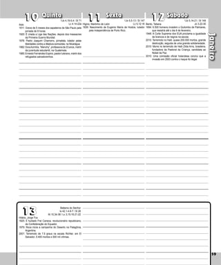 59
Quinta Sexta Sábado
Hilário, Jorge Fox
1825: É fuzilado Frei Caneca, revolucionário republicano,
da Confederação do Equador.
1879: Roca inicia a campanha do Deserto na Patagônia,
Argentina.
2001: Terremoto de 7.9 graus na escala Richter, em El
Salva­
dor, 5.400 mortos e 500 mil vítimas.
59
Janeiro
12
12
10
10 11
11
13
13
Higino, Martinho de León
1839: Nascimento de Eugenio María de Hostos, lutador
pela Independência de Porto Rico.
Bento, Tatiana
1694: 6.500 homens invadem o Quilombo de Palma­
res,
que resistirá até o dia 6 de fevereiro.
1948: A Corte Suprema dos EUA proclama a igualdade
de brancos e de negros na escola.
2010: Terremoto no Haiti, quase 200.000 mortos, grande
destruição, seguida de uma grande solidariedade.
2010: Morre no terremoto de Haiti Zilda Arns, brasileira,
fundadora da Pastoral da Criança, candidata ao
Nobel da Paz.
2010: Uma comissão oficial holandesa conclui que a
invasão em 2003 contra o Iraque foi ilegal.
Aldo
1911: Greve de 5 meses dos sapateiros de São Paulo pela
jornada de 8 horas.
1920: É criada a Liga das Nações, depois dos mas­
sacres
da Primeira Guerra Mundial.
1978: Pedro Joaquim Chamorro, jornalista, lutador pelas
liberdades contra a ditadura somozista, na Nicarágua.
1982:DoraAzmitía, “Menchy”, professora de 23 anos, mártir
da juventude estudantil, na Guatemala.
1985:ErnestoFernándezEspino,pastorluterano,mártirdos
refugiados salvadorenhos.
1Jo 4,19-5,4 / Sl 71
Lc 4.14-22a
1Jo 5,5-13 / Sl 147
Lc 5,12-16
1Jo 5,14-21 / Sl 149
Jo 3,22-30
Batismo do Senhor
Is 42,1-4.6-7 / Sl 28
At 10,34-38 / Lc 3,15-16.21-22
 