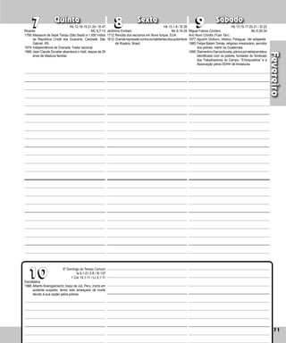 71
Quinta Sexta Sábado
Escolástica
1986:Alberto Koenigsknecht, bispo de Juli, Peru, mor­
to em
acidente suspeito, tendo sido ameaçado de morte
devido à sua opção pelos pobres.
71
Fevereiro
9
9
10
10
7
7 8
8
5º Domingo do Tempo Comum
Is 6,1-21.3-8 / Sl 137
1 Cor 15,1-11 / Lc 5,1-11
Jerônimo Emiliani
1712:Revolta dos escravos em Nova Iorque, EUA.
1812:Granderepressãocontraoshabitantesdosquilombos
de Rosário, Brasil.
Miguel Febres Cordero
Ano Novo Chinês (Yüan Tan).
1977:Agustín Goiburu, médico, Paraguai. Ver wikipedia
1985:Felipe Balam Tomás, religioso missionário, servidor
dos pobres, mártir na Guatemala.
1995:DiamantinoGarciaAcosta,párocojornalistaandaluz
identificado com os pobres, fundador do Sindicato
dos Trabalhadores do Campo, “Entrepueblos” e a
Associação pelos DDHH de Andaluzia.
Ricardo
1756:Massacre de Sepé Tiaraju (São Sepé) e 1.500 índios
da Repúbli­
ca Cristã dos Guaranis, Caiobaté, São
Gabriel, RS.
1974:Independência de Granada. Festa nacional.
1986:Jean Claude Duvalier abandona o Haiti, de­
pois de 29
anos de ditadura familiar.
Hb 12,18-19.21-24 / Sl 47
MC 6,7-13
Hb 13,1-8 / Sl 26
Mc 6,14-29
Hb 13,15-17.20-21 / Sl 22
Mc 6,30-34
 