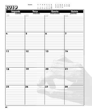 80
  
  
  
  
  
Segunda Terça Quarta Quinta
Segunda Terça Quarta Quinta
2019
27 28
7
6
5
4
11 12 13 14
18 19 20 21
26
25
26
25
28
27
Fevereiro S T Q Q S S D S T Q Q S S D
					1	 
2 	
3 18 19 20 21 22 23 24
4 5 6 7 8 9 10 25 26 27 28
11 12 13 14 15 16 17 					
 