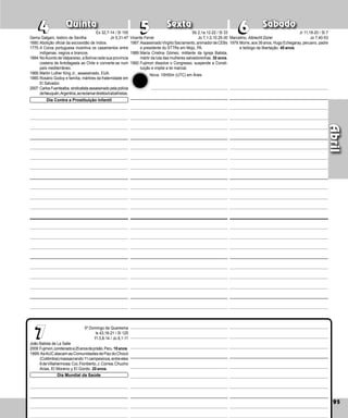 95
Quinta Sexta Sábado
João Batista de La Salle
2009:Fujimori,condenadoa25anosdeprisão,Peru.10anos.
1999:AsAUCatacamasComunidadesdePazdoChocó
(Colômbia)massacrando11campesinos,entreeles
6deVillahermosa:Coi,Floriberto,J.Correa,Chucho
Arias, El Moreno y El Gordo. 20 anos.
Gema Galgani, Isidoro de Sevilha
1680:Abolição oficial da escravidão de índios.
1775:A Coroa portuguesa incentiva os casamentos entre
indígenas, negros e brancos.
1884:NoAcordo de Valparaíso, a Bolívia cede sua província
costeira de Antofagasta ao Chile e converte-se num
país mediterrâneo.
1968:Martin Luther King Jr., assassinado, EUA.
1985:Rosário Godoy e família, mártires da fraterni­
dade em
El Salvador.
2007: Carlos Fuentealba, sindicalista assassinado pela polícia
deNeuquén,Argentina,aoreclamardireitostrabalhistas.
95
Abril
6
6
7
7
5
4 5
4 Marcelino, Albrecht Dürer
1979:Morre, aos 39 anos, Hugo Echegaray, peruano, padre
e teólogo da libertação. 40 anos.
Vicente Ferrer
1987:Assassinado Virgílio Sacramento, animador de CEBs
e presidente do STTRs em Mojú, PA.
1989:María Cristina Gómez, militante da Igreja Batista,
mártir da luta das mulheres salva­dore­
nhas. 30 anos.
1992:Fujimori dissolve o Congresso, suspende a Consti-
tuição e impõe a lei marcial.
Dia Mundial da Saúde
Dia Contra a Prostituição Infantil
Ex 32,7-14 / Sl 105
Jn 5,31-47
Sb 2,1a.12-22 / Sl 33
Jo 7,1-2.10.25-30
Nova: 10h50m (UTC) em Áries
Jr 11,18-20 / Sl 7
Jo 7,40-53
5º Domingo da Quaresma
Is 43,16-21 / Sl 125
Fl 3,8-14 / Jo 8,1-11
 