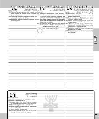 99
Quinta Sexta Sábado
Anselmo, Tiradentes
Nascimento de Mahoma. Dia de Perdão para o mundo.
Nascimento de Rama. Religião Sij.
1792:Joaquim José da Silva Xavier, Tiradentes, precursor
da Independência, é enfor­
cado e depois decapitado.
1960:Brasília é inaugurada como a capital do Brasil.
1965:Morre torturado Pedro Albizu Campos, pela indepen-
dência de Porto Rico.
1971:Morre o ditador F. Duvalier, Haiti.
1989:Juan Sisay, militante da vida, mártir da arte popular,
Santiago de Atitlán, Guatemala. 30 anos.
99
Abril
20
20
21
21
19
18
18 19
Leão, Ema,
Olavus Petri
1925:Desembarque de marines em La Ceiba, Honduras.
1980:Juana Tun, esposa de Vicente Menchú, e seu filho
Patrocínio, de família indígena de catequistas, que
lutaramporsuaterra,mártiresdeElQuiché,Guatemala.
2005:Adolfo Scilingo, argentino condenado na Espanha a 640
anos de prisão pela participação nos “voos da morte” da
ditadura militar em seu país.
2010: 1ª Conferência Mundial dos povos sobre Mudança
ClimáticaeDireitosdaMãeTerra.Cochabamba.Bolívia.
Perfecta, Galdino
1537:Francisco Marroquín, primeiro bispo ordenado nas
Índias, fundador das primeiras escolas e hospitais,
pastor da Guatemala.
1955:Conferência de Bandung, Indonésia, na qual se cria
o movimento de países não alinhados.
1998:Assassinato de Eduardo Mendoza, advogado dos
direitos populares.
Sulpício
1586:Nasce Rosa de Lima, Peru.
1871:Os franciscanos do Brasil libertam os escravos de
todos os seus conventos.
1898:Guerra entre Espanha e EUA, que invadem Cuba,
Porto Rico, Guam e Filipinas.
1980:Mártires indígenas da organização popular em
Veracruz, México.
1980: “Primavera amazig”: revolta cultural e demo­
cratizadora dos amazigs da Cabilia argelina contra
o poder central e arabizador de Argel.
1997: Galdino dos Santos, índio pataxó, morre queimado
em Brasília por uns jovens.
2017:10trabalhadoresruraissem-terraforamassassinados
em Colniza, MT.
Dia Panamericano do Índio
Domingo de PÁSCOA
At 10,34a.37-43 / Sl 117
Cl 3,1-4 / Jo 20,1-9
Ex 12,1-8.11-14 /Sl 115
1Cor 11,23-26 / Jo 13,1-15
Is 52,13-53,12 / Sl 30
Hb 4,14-16;5,7-9/ Jo18,1-19,42
Cheia: 11h34m (UTC) em Câncer
Santa Santa Santo
Gn 1,1-2,2 / Gn 22,1-18 / Ex 14,15-15,1
Is 54,5-14 / Is 55,1-11 / Br 3,9-15.32-4,4
Ez 36,16-28 / Rm 6,3-11 / Sl 117
Lc 24,1-12
 