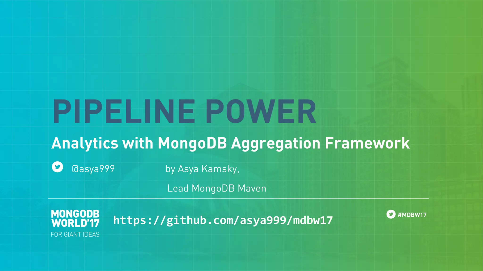 #MDBW17 Analytics with MongoDB Aggregation Framework @asya999 by Asya Kamsky, Lead MongoDB Maven PIPELINE POWER https://github.com/asya999/mdbw17 