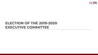 ELECTION OF THE 2019-2020
EXECUTIVE COMMITTEE
 