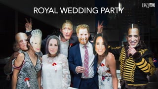 ROYAL WEDDING PARTY
 