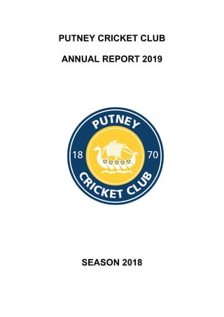 PUTNEY CRICKET CLUB
ANNUAL REPORT 2019
SEASON 2018
 