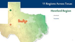 11 Regions Across Texas
Hereford Region
• Hereford
1 Location
61
 