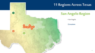 11 Regions Across Texas
San Angelo Region
• SanAngelo
2 Locations
62
 