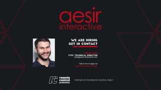 l.lang@aesir-interactive.com
Talk to me or apply via
aesir-interactive.com/jobs
PARTNER OF THE REMOTE CONTROL FAMILY
 