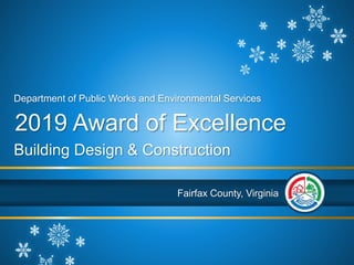 Fairfax County, Virginia
2019 Award of Excellence
Building Design & Construction
Department of Public Works and Environmental Services
 