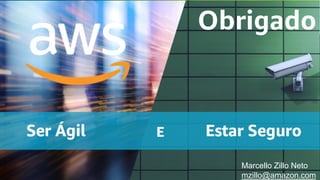 © 2018, Amazon Web Services, Inc. or its Affiliates. All rights reserved.
Com os Serviços de Segurança AWS é possível
Obrigado
Marcello Zillo Neto
mzillo@amazon.com
 