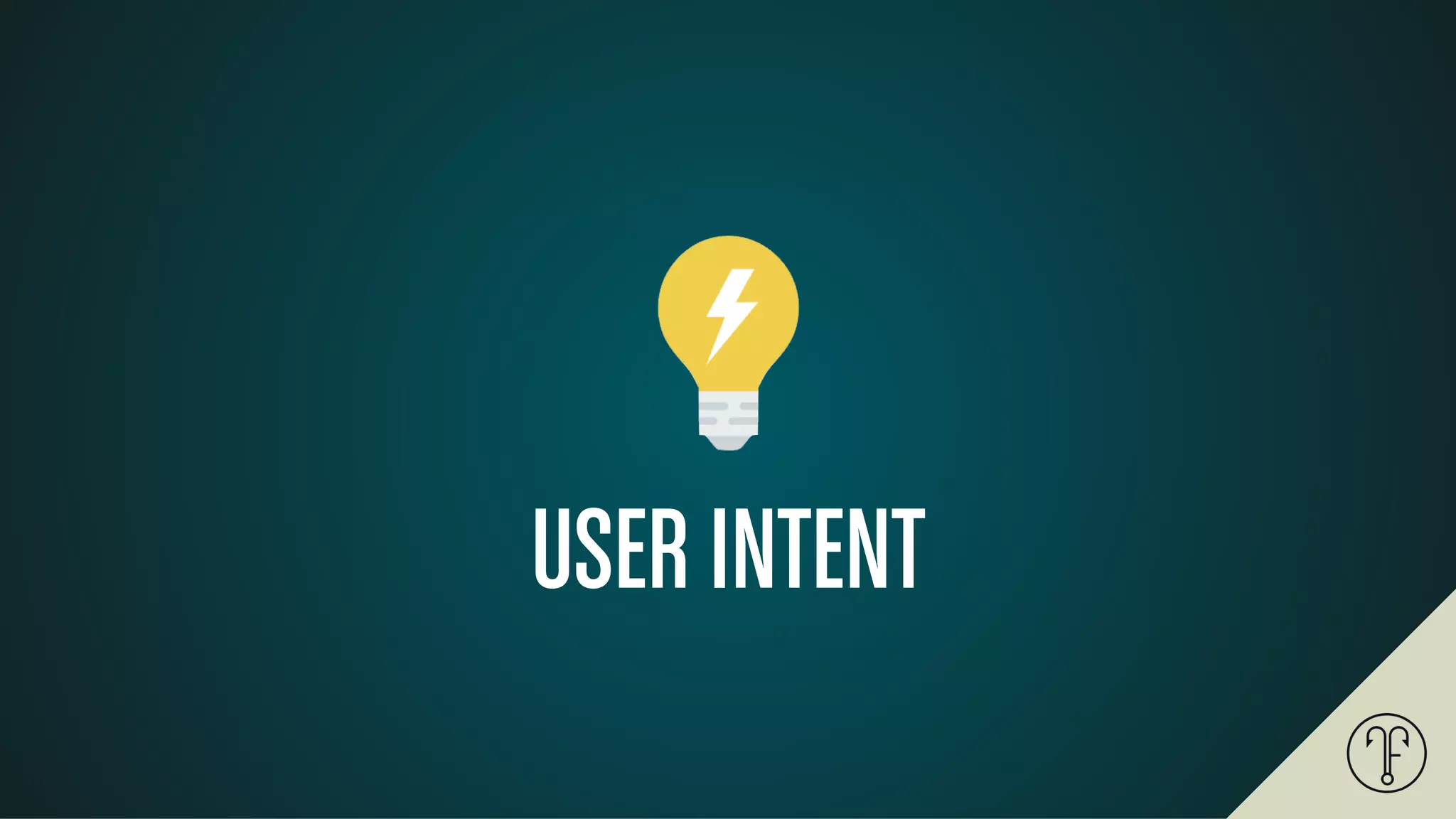 USER INTENT
 