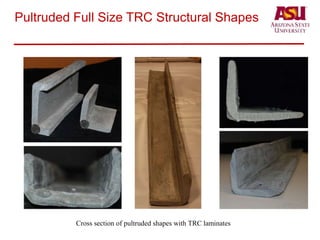 Pultruded Full Size TRC Structural Shapes
Cross section of pultruded shapes with TRC laminates
 