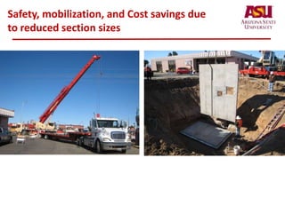 Safety, mobilization, and Cost savings due
to reduced section sizes
 