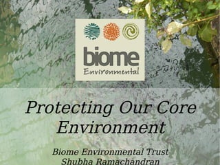 Water
Protecting Our Core
Environment
Biome Environmental Trust
Shubha Ramachandran
 