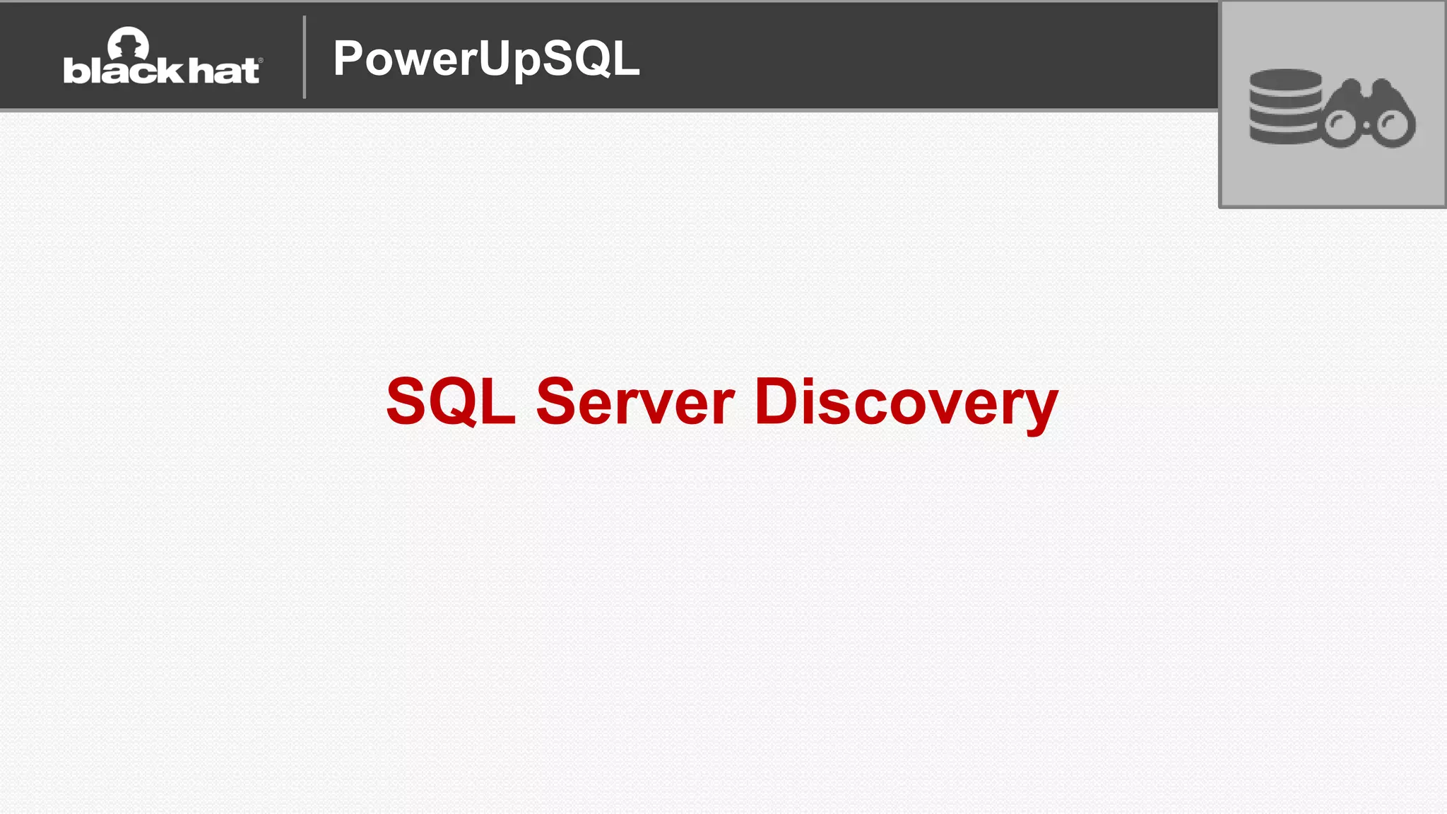 SQL Server Discovery
A
CB
PowerUpSQL
 