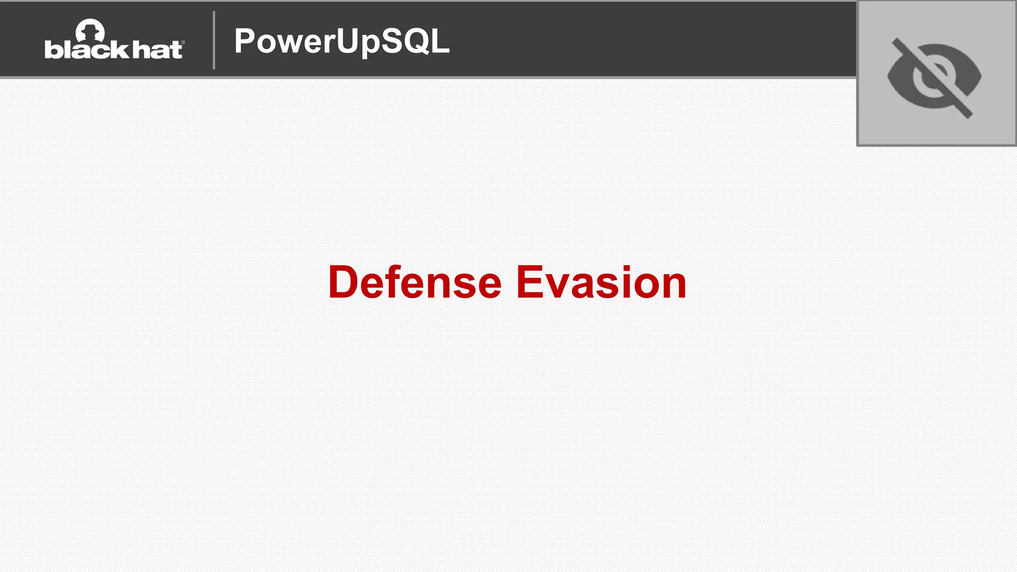 Defense Evasion
PowerUpSQL
 