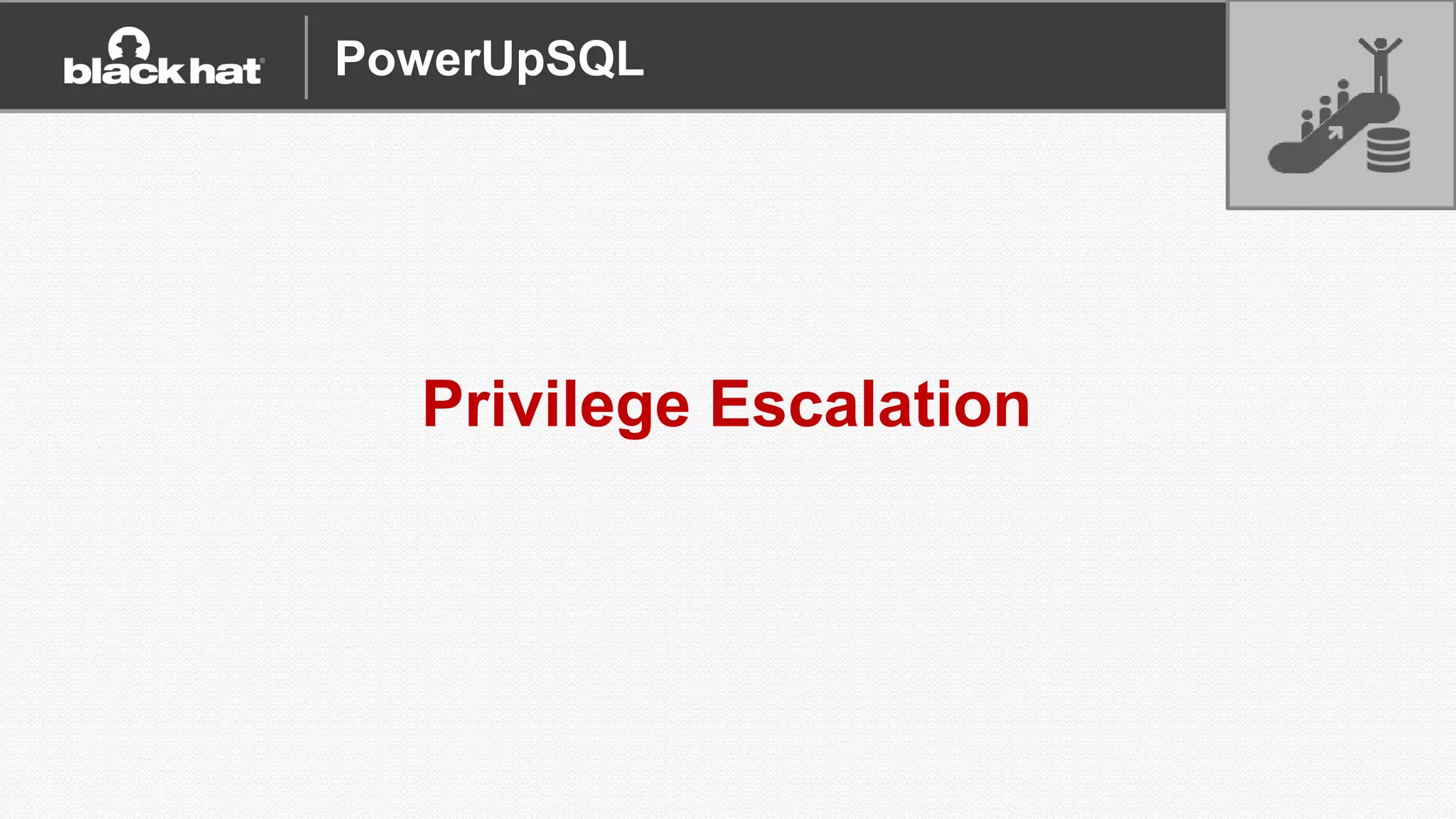 Privilege Escalation
PowerUpSQL
 