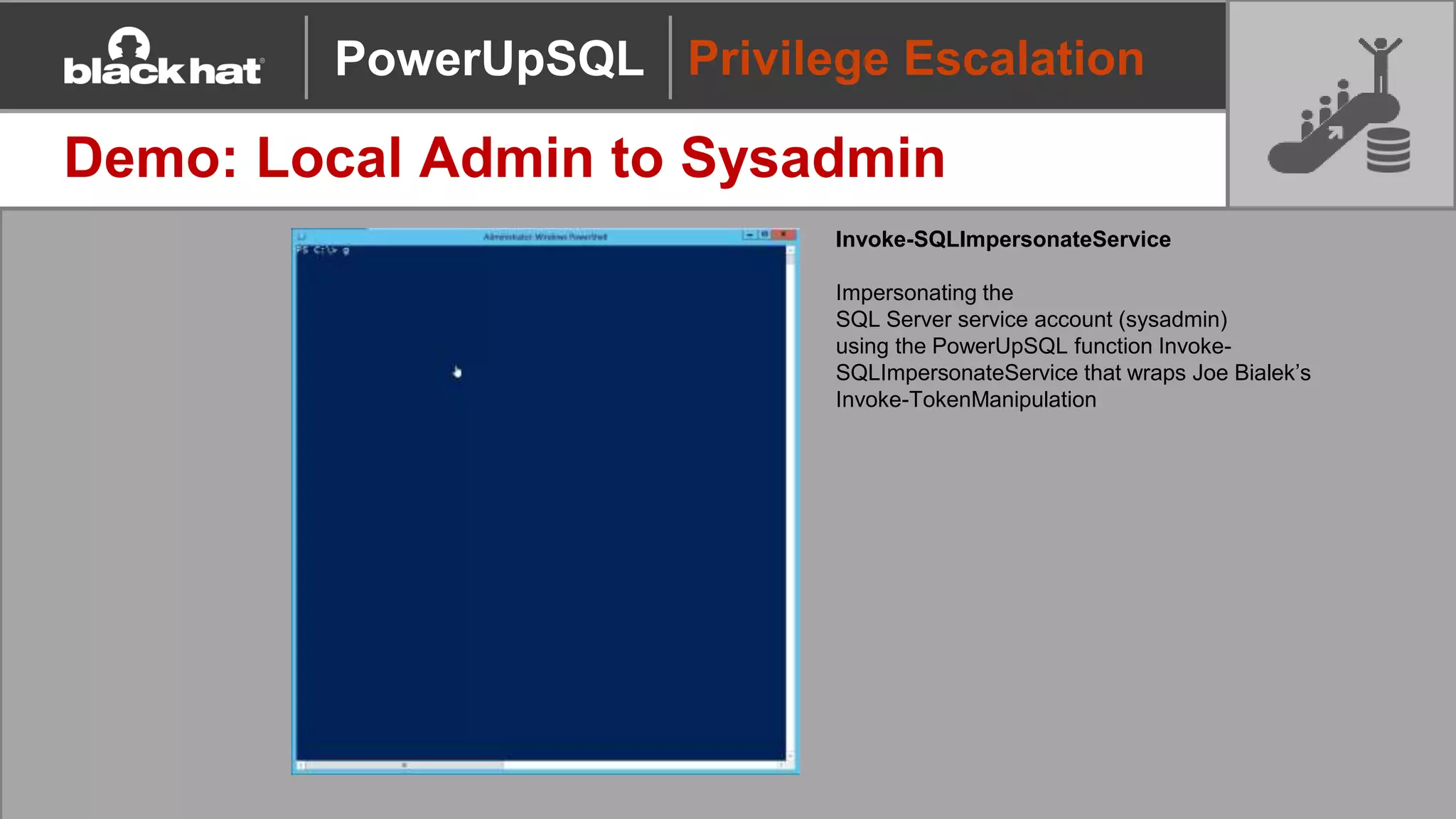 Privilege Escalation
Demo: Local Admin to Sysadmin
Invoke-SQLImpersonateService
Impersonating the
SQL Server service account (sysadmin)
using the PowerUpSQL function Invoke-
SQLImpersonateService that wraps Joe Bialek’s
Invoke-TokenManipulation
PowerUpSQL
 