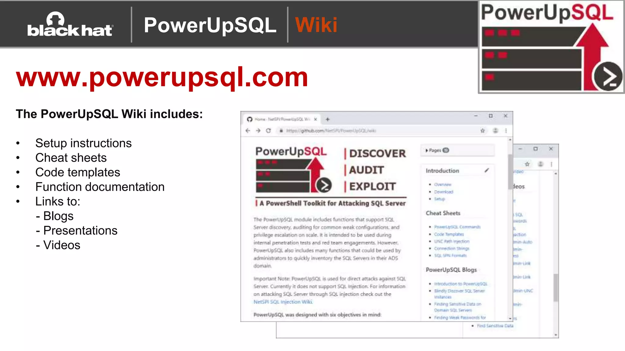 Wiki
www.powerupsql.com
The PowerUpSQL Wiki includes:
• Setup instructions
• Cheat sheets
• Code templates
• Function documentation
• Links to:
- Blogs
- Presentations
- Videos
PowerUpSQL
 