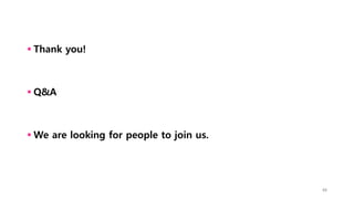  Thank you!
 Q&A
 We are looking for people to join us.
48
 