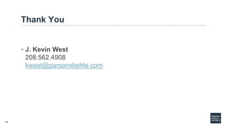 78
Thank You
• J. Kevin West
208.562.4908
kwest@parsonsbehle.com
 