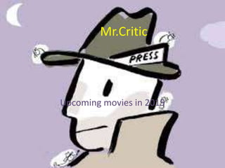 Mr.Critic
Upcoming movies in 2019
 