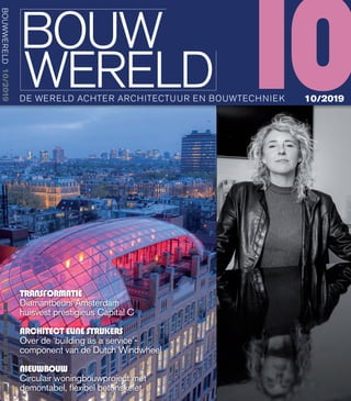 DE VERHALEN ACHTER BOUWTECHNIEK EN ARCHITECTUURDE VERHALEN ACHTER BOUWTECHNIEK EN ARCHITECTUUR 10DE WERELD ACHTER ARCHITECTUUR EN BOUWTECHNIEK 10/2019
BOUWWERELD10/2019
TRANSFORMATIE
Diamantbeurs Amsterdam
huisvest prestigieus Capital C
ARCHITECTELINE STRIJKERS
Over de ‘building as a service’-
component van de Dutch Windwheel
NIEUWBOUW
Circulair woningbouwproject met
demontabel, ﬂexibel betonskelet
01_cover.indd 1 05-11-19 16:01
 