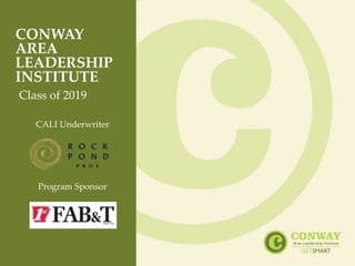 CONWAY
AREA
LEADERSHIP
INSTITUTE
Class of 2019
CALI Underwriter
Program Sponsor
 