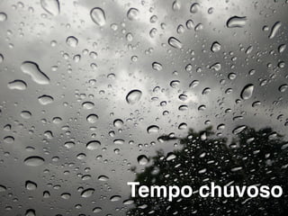 Tempo chuvoso
 