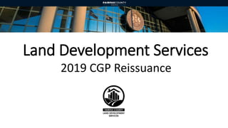 Land Development Services
2019 CGP Reissuance
 