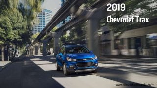 2019
ChevroletTrax
www.westsidechevrolet.com
 