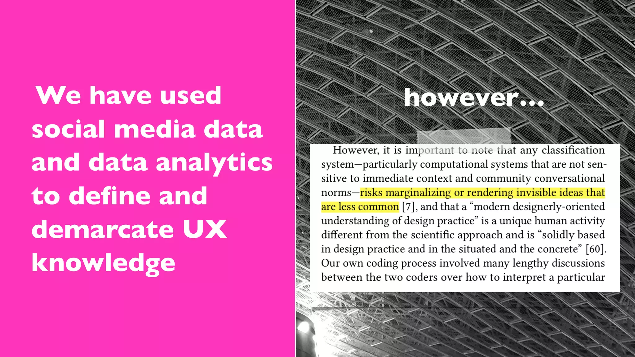 We have used
social media data
and data analytics
to deﬁne and
demarcate UX
knowledge
however…
 