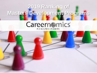 2019 Ranking of
Masters Development Programs
 