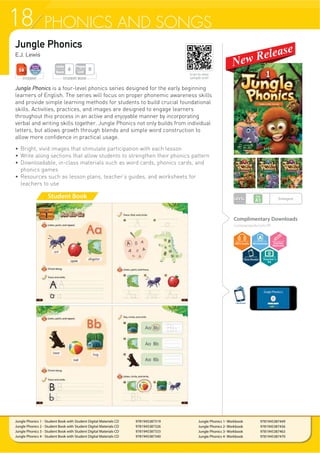 18 PHONICS AND SONGS
Student Book
Jungle Phonics
E.J. Lewis
Jungle Phonics is a four-level phonics series designed for the early beginning
learners of English. The series will focus on proper phonemic awareness skills
and provide simple learning methods for students to build crucial foundational
skills. Activities, practices, and images are designed to engage learners
throughout this process in an active and enjoyable manner by incorporating
verbal and writing skills together. Jungle Phonics not only builds from individual
letters, but allows growth through blends and simple word construction to
allow more confidence in practical usage.
f %ULJKW YLYLG LPDJHV WKDW VWLPXODWH SDUWLFLSDWLRQ ZLWK HDFK OHVVRQ
f Write along sections that allow students to strengthen their phonics pattern
f Downloadable, in-class materials such as word cards, phonics cards, and
phonics games
f Resources such as lesson plans, teacher’s guides, and worksheets for
teachers to use
STUDENT BOOK
Pages
Unit
8
Units
Book
8
STUDENT
LEVEL Emergent
Complimentary Downloads
compasspub.com/JP
ClassBooster
Jungle Phonics 1 - Student Book with Student Digital Materials CD 9781945387319
Jungle Phonics 2 - Student Book with Student Digital Materials CD 9781945387326
Jungle Phonics 3 - Student Book with Student Digital Materials CD 9781945387333
Jungle Phonics 4 - Student Book with Student Digital Materials CD 9781945387340
Jungle Phonics 1- Workbook 9781945387449
Jungle Phonics 2- Workbook 9781945387456
Jungle Phonics 3- Workbook 9781945387463
Jungle Phonics 4- Workbook 9781945387470
Scan to view
sample unit!
Teacher’s
Kit
 
