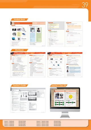 39COURSEBOOKS
Interact 1 - Workbook 9781640150584
Interact 2 - Workbook 9781640150591
Interact 3 - Workbook 9781640150607
Interact 4 - Workbook 9781640150614
Interact 1 - Teacher’s Guide 9781640150621
Interact 2 - Teacher’s Guide 9781640150638
Interact 3 - Teacher’s Guide 9781640150645
Interact 4 - Teacher’s Guide 9781640150652
Teacher’s Guide Teacher’s Class Kit
Student Book
Workbook
9781640150621
9781640150638
Teacher’s Class Kit
 