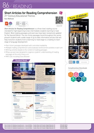 83READING
Student Book
Reading Challenge is a three-book, nonfiction reading series with a wide range
of engaging topics. The graded reading passages allow learners to comfortably
progress from easily accessible readings to more challenging ones through
repeated exposure to frequently encountered language structures and
vocabulary.
f )RFXV RQ UHDGLQJ ZLWK LQWHJUDWLRQ RI OLVWHQLQJ VSHDNLQJ DQG ZULWLQJ VNLOOV
f 8QLWV RUJDQL]HG LQWR VXEMHFWV LQFOXGLQJ VFLHQFH KHDOWK FXOWXUH DQG DUWV
f $QQRWDWHG YRFDEXODU WR IDFLOLWDWH FRPSUHKHQVLRQ RI UHDGLQJ SDVVDJHV
f 0XOWLSOH YRFDEXODU DQG UHDGLQJ GHYHORSPHQW H[HUFLVHV LQ HDFK XQLW
f RPPRQ LGLRPDWLF H[SUHVVLRQV ZLWKLQ HDFK SDVVDJH
f :RUG FRXQW DQG UHDGLQJ WLPH IRU HDFK SDVVDJH
f /LVWHQLQJ VSHDNLQJ DQG ZULWLQJ H[HUFLVHV WR UHLQIRUFH VWXGHQWV DFTXLVLWLRQ
of language structures
f 8VHIXO JUDPPDU SRLQWV WR SURPRWH VWXGHQWV UHDGLQJ DQG ZULWLQJ VNLOOV
Reading Challenge
Casey Malarcher, Andrea Janzen
STUDENT BOOK
Pages
Unit
6
Units
Book
20
STUDENT
Complimentary Downloads
compasspub.com/RC2e
LEVEL
Intermediate~
Upper Intermediate
Reading Challenge 1, Second Edition - Student Book with Audio CD 9781599665290
Reading Challenge 2, Second Edition - Student Book with Audio CD 9781599665306
Reading Challenge 3, Second Edition - Student Book with Audio CD 9781599665313
Scan to view
sample unit!
Teacher’s
Kit
 