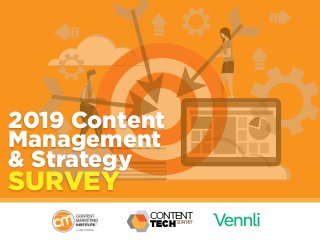 2019 Content
Management
& Strategy
SURVEY
CONTENT
TECHSUMMIT
 