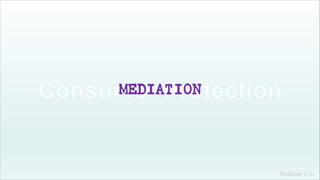 Khakare V.S.
MEDIATION
 