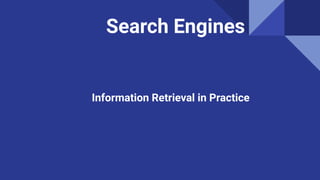 Search Engines
Information Retrieval in Practice
 