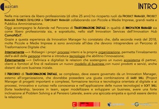 Nella mia carriera da libero professionista (di oltre 25 anni) ho ricoperto ruoli da Product Manager, Project
Manager, Bus...