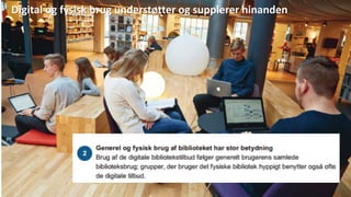 Digital og fysisk brug understøtter og supplerer hinanden
 